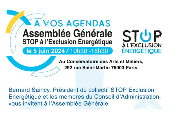 Bernard Saincy, Président du collectif STOP Exclusion Energétique et les membres du Conseil d’Administration, vous invitent à l’Assemblée Générale.