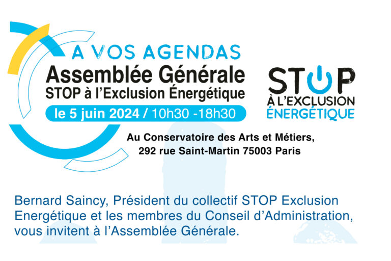 Bernard Saincy, Président du collectif STOP Exclusion Energétique et les membres du Conseil d’Administration, vous invitent à l’Assemblée Générale.