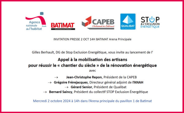 Gilles Berhault, DG de Stop Exclusion Energétique, vous invite au lancement de l’ Appel à la mobilisation des artisans pour réussir le « chantier du siècle » de la rénovation énergétique Gilles Berhault, DG de Stop Exclusion Energétique, vous invite au lancement de l’ Appel à la mobilisation des artisans pour réussir le « chantier du siècle » de la rénovation énergétique
