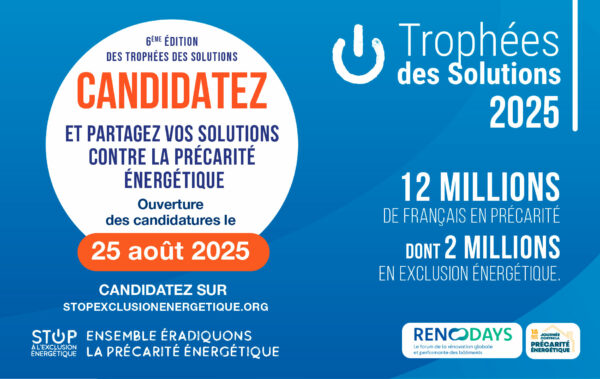 Lancement des Trophées des solutions A vos agendas Les Trophées des solutions contre la précarité énergétique sont de retour pour la 6e édition